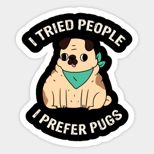 I Tried People I Prefer Pugs Sticker